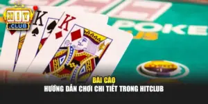 Bài Cào – Hướng Dẫn Chơi Chi Tiết Trong Hitclub