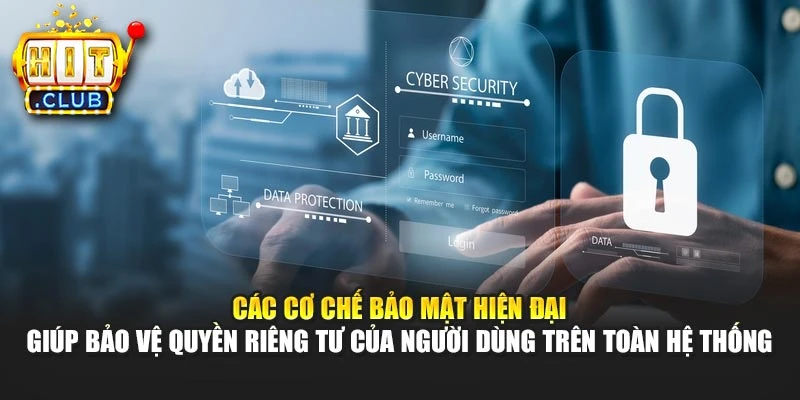 Các cơ chế bảo mật hiện đại giúp bảo vệ quyền riêng tư của người dùng trên toàn hệ thống