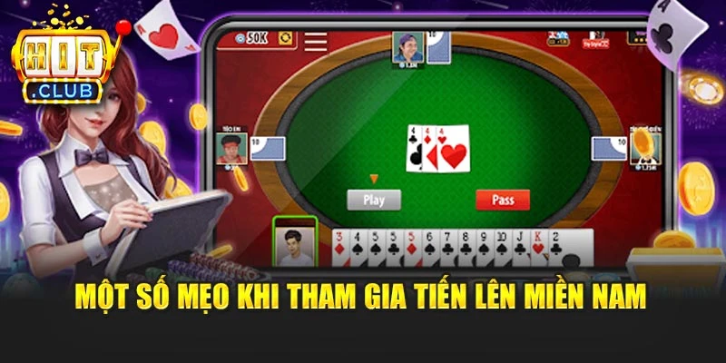 Một số mẹo khi tham gia Tiến Lên Miền Nam 