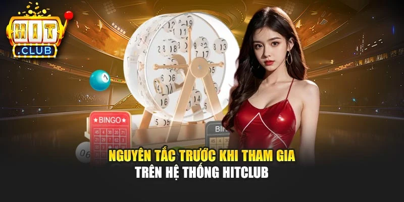 Nguyên tắc trước khi tham gia trên hệ thống Hitclub