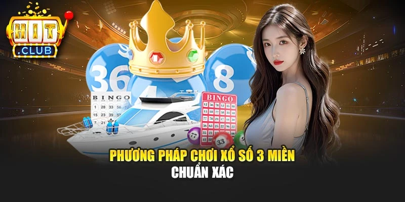 Phương pháp chơi xổ số 3 miền chuẩn xác