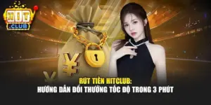 Rút Tiền Hitclub: Hướng Dẫn Đổi Thưởng Tốc Độ Trong 3 Phút