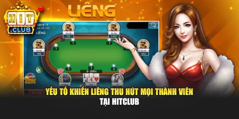 Yếu tố khiến Liêng thu hút mọi thành viên tại Hitclub